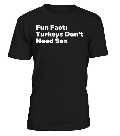 Turkeys Dont Need Sex Funny Animal Pun Humor T-Shirt Unisex