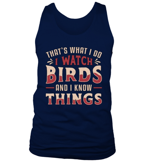 Birdwatching I Watch Birds And I Know Things Bird Tank Top Unisex
