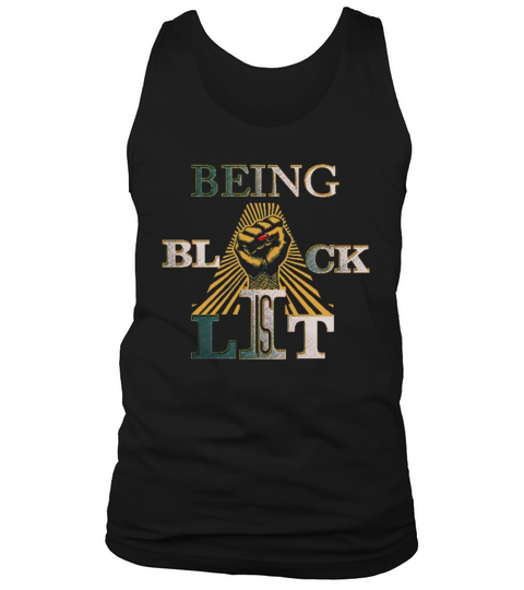 Black- Being Black is Lit T Shirt Tank Top Unisex