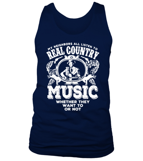 Country music - My neighbors all listen to this - Mens Premium T-Shirt Tank Top Unisex