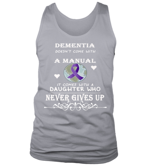 Dementia doesnt come with a manual it comes with T Shirt Tank Top Unisex
