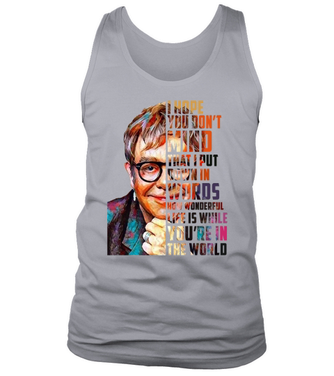 Elton John How Wonderful Life Is While You’re In The World shirt Tank Top Unisex