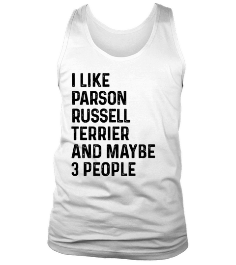I Like Parson Russell Terrier And Maybe 3 People Tank Top Unisex
