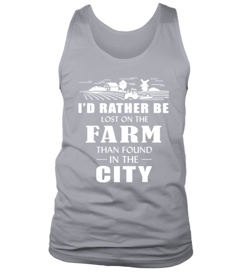I would rather be lost on the farm than found in the city Tank Top Unisex
