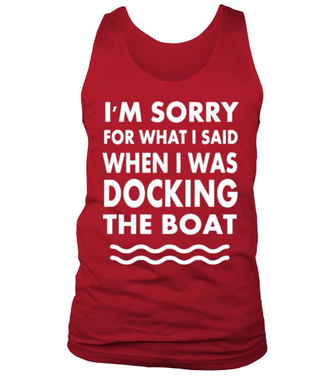 Im Sorry For What I Said When I Was Docking The B Tank Top Unisex