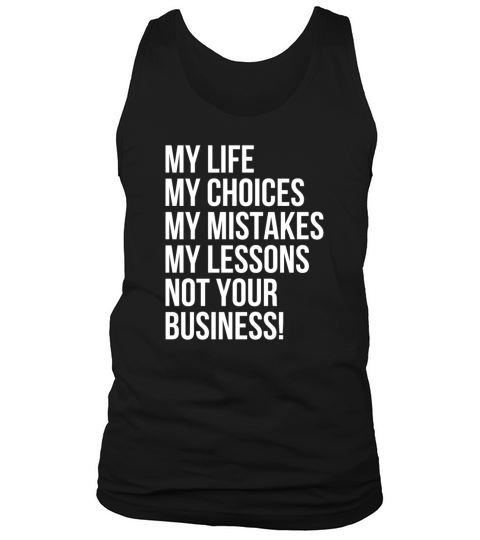 My life not your business Tank Top Unisex