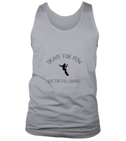 skate for fun not for followers Tank Top Unisex