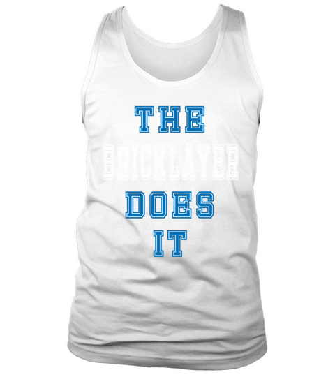 The Bricklayer Does it Bricklayer Gift Tank Top Unisex