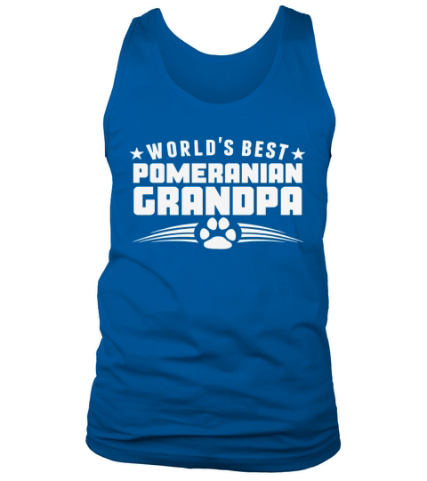 Worlds Best Pomeranian Grandpa T-Shirt - Mens T-Shirt+ZITDBIV LIMTED EDITION Tank Top Unisex