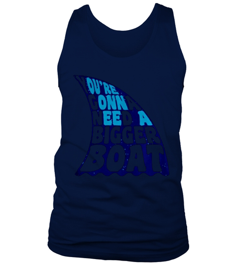 You re Gonna Need A Bigger Boat T-Shirt Tank Top Unisex
