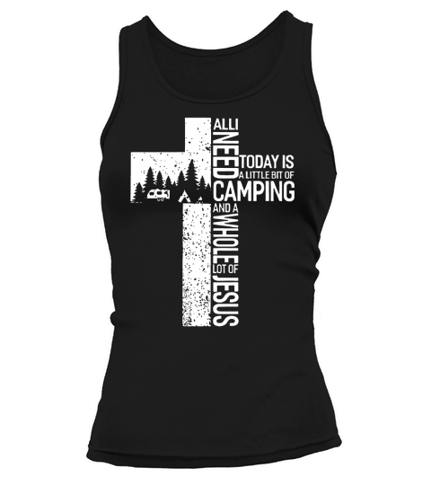 All I need Today Is Little Bit Camping Whole Lot Of Jesus Tank top Woman