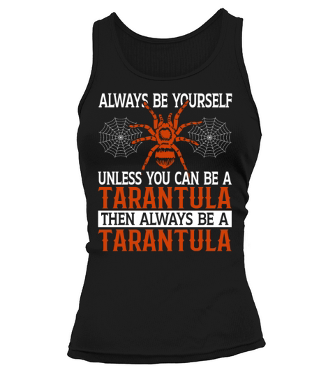 Always Be Yourself Unless You Can Be a Tarantula Tank top Woman