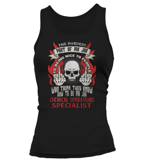 CHEMICAL OPERATIONS SPECIALIST Hardest my job Tank top Woman
