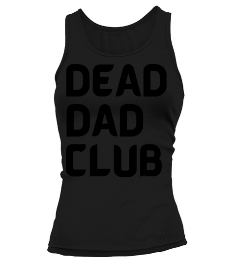 dead dad club funny quote with black text Tank top Woman