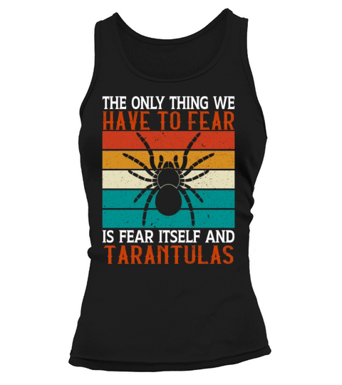 Fear Itself and Tarantulas - Funny Retro Spider Tank top Woman