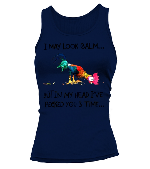 Hei Hei I may look calm but in my head ive pecked you 3 time - Tank Top Tank top Woman