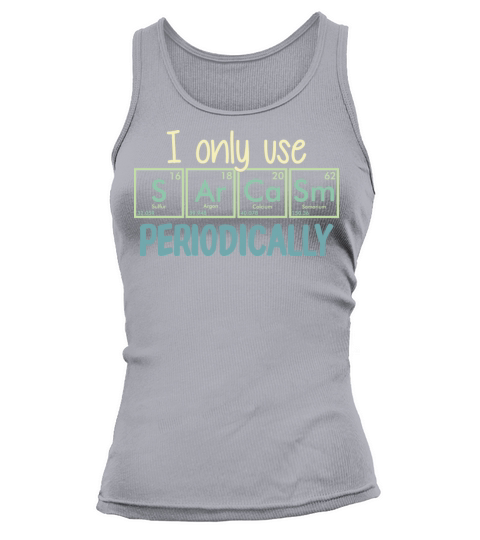 I Use Sarcasm Periodically Funny Sarcastic Quote Tank top Woman