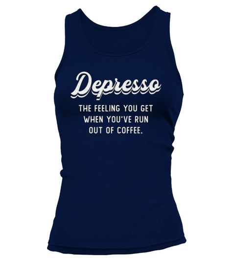 Mental Health Depresso The Feeling You Get Coffee Tank top Woman