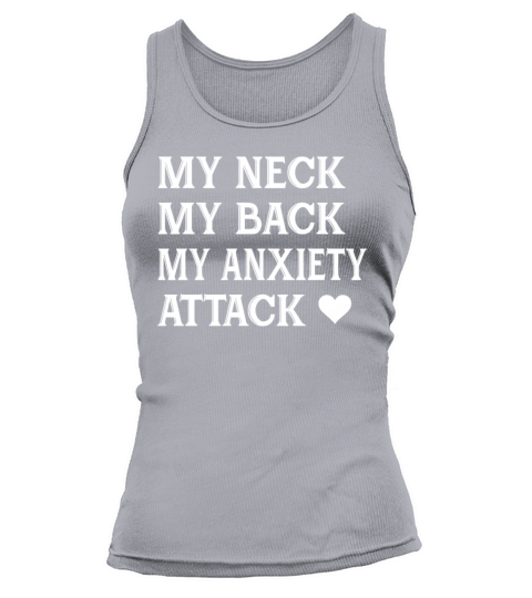 My Neck My Back My Anxiety Attack Funny Girls Tank top Woman