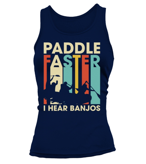 Paddle Faster I Hear Banjos Funny Sarcasm Vintage Tank top Woman