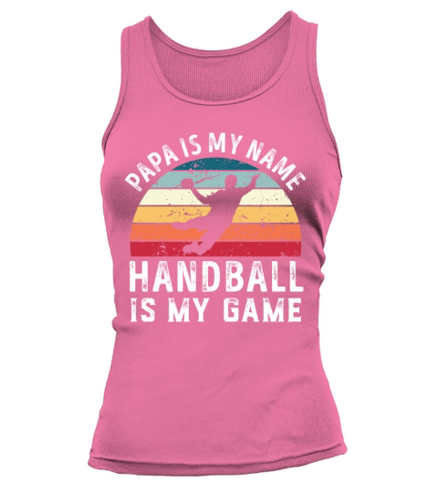 Papa is my Name Handball is my Game Dad Fathers Tank top Woman