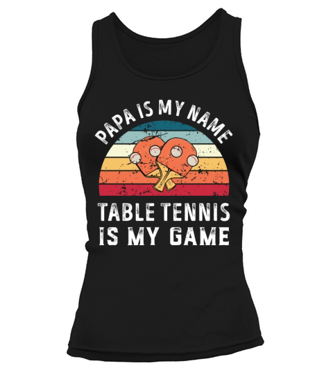 Papa is my Name Table Tennis is my Game Dad Tank top Woman