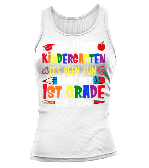 So Long Kindergarten Look Out 1st Grade Here ICome Tank top Woman