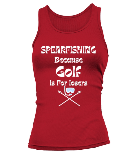 Spearfishing Because Golf Is For losers funny text Tank top Woman