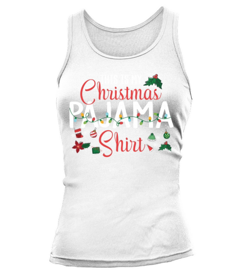 This is My Christmas Pijama Shirt Funny Holiday Tank top Woman