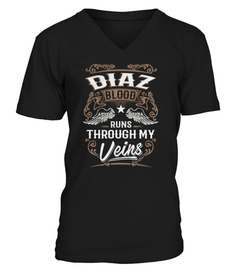 DIAZ Blood Runs Through My Veins Legend name gifts T Shirt V-Neck T-shirt