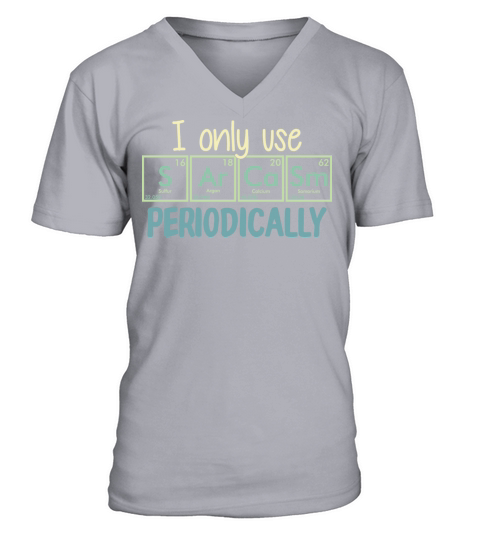 I Use Sarcasm Periodically Funny Sarcastic Quote V-Neck T-shirt