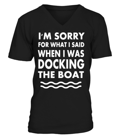 Im Sorry For What I Said When I Was Docking The B V-Neck T-shirt
