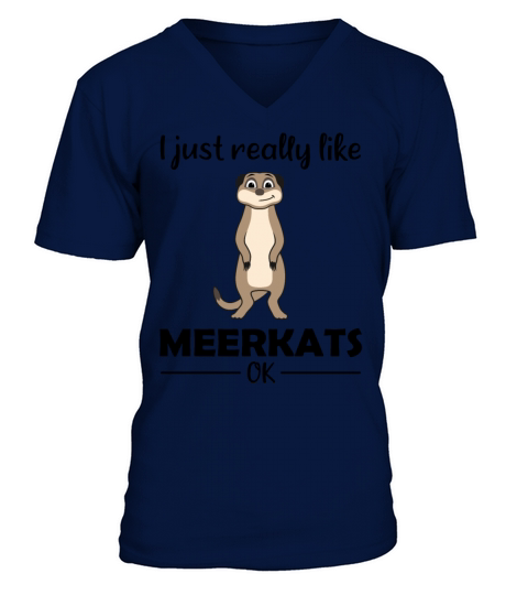 Meerkat Lovers Funny Quote Gift V-Neck T-shirt