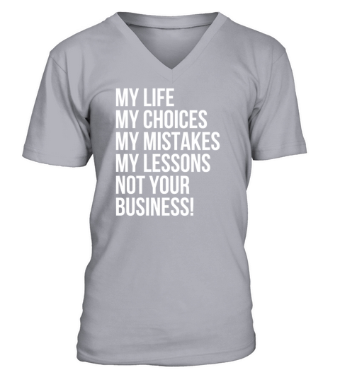 My life not your business V-Neck T-shirt