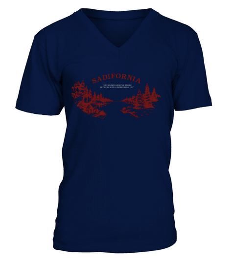 Sadifornia The Weather Might Be Better But Were Just As Depressed As You V-Neck T-shirt