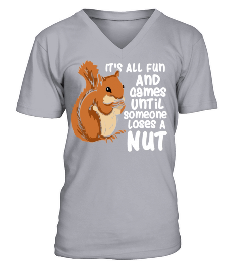 Squirrel Fun And Game Until Someone Loses A Nut V-Neck T-shirt