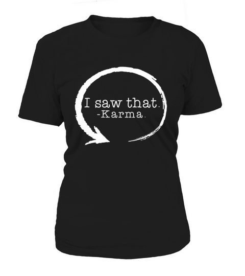 I Saw That Karma Tshirt Women's T-Shirt