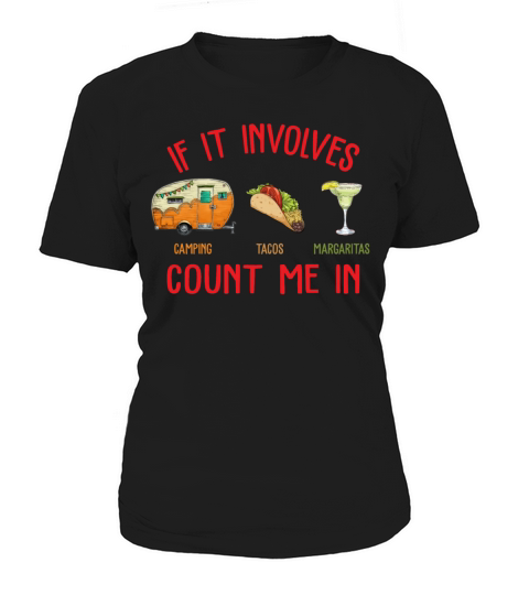 It Involves Camping Tacos Margaritas Count Me In Women's T-Shirt