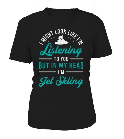 Jet Ski Listening To You Jet Skiing Water Sports Women's T-Shirt