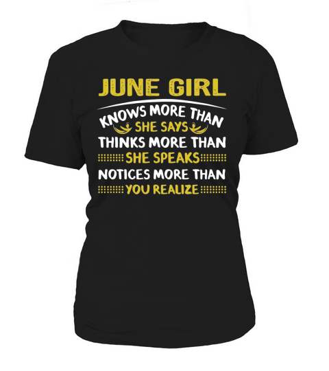 JUNE GIRL knows more than she says, speaks, you realize Women's T-Shirt
