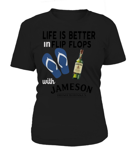 Life is better in flip flops with Jameson Irish Whiskey Women's T-Shirt