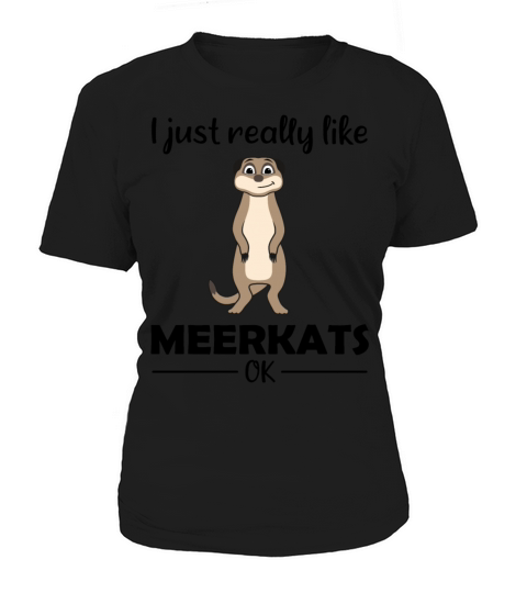 Meerkat Lovers Funny Quote Gift Women's T-Shirt