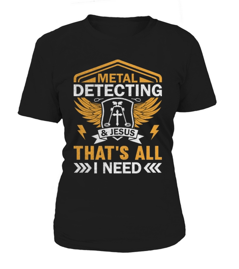 Metal Detecting and Jesus Thats All I Need Shirt Jesus Women's T-Shirt