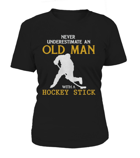Never Underestimate an Old Man with a Hockey Stick T-Shirt Women's T-Shirt