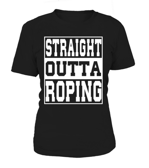 Roping Saying Funny Women's T-Shirt