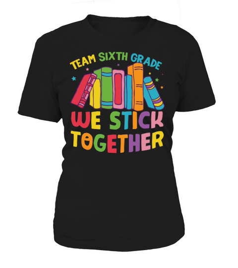 Team Sixth Grade We Stick Together Women's T-Shirt
