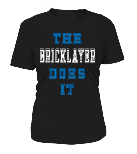 The Bricklayer Does it Bricklayer Gift Women's T-Shirt