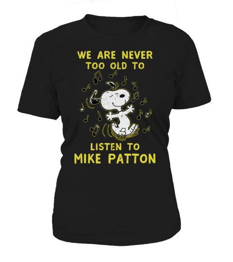 We Are Never Too Old To Listen To Mike Patton 2020 Women's T-Shirt