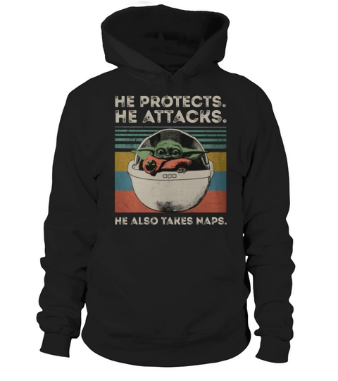 Baby Yoda He protects he attacks he also takes naps vintage shirt Hoodie Unisex