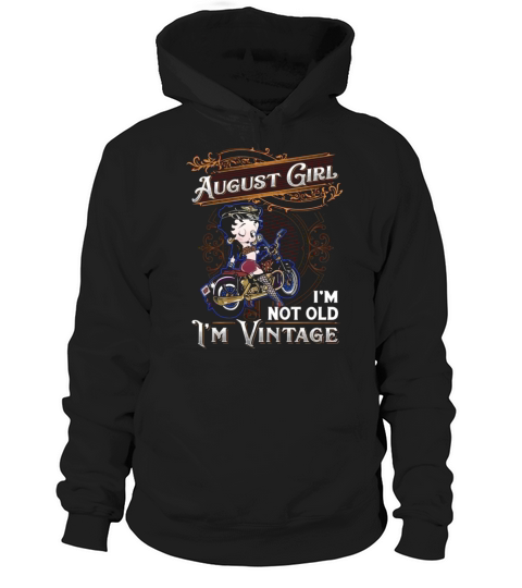 Betty Boop august girl i’m not old i’m vintage shirt Hoodie Unisex